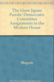The Giant Jigsaw Puzzle: Democratic Committee Assignments in the Modern House
