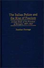 The Italian Police and the Rise of Fascism