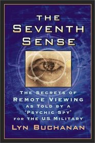 The Seventh Sense: The Secrets of Remote Viewing as Told by a 