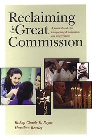 Reclaiming the Great Commission : A Practical Model for Transforming Denominations and Congregations