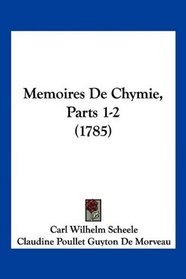 Memoires De Chymie, Parts 1-2 (1785) (French Edition)