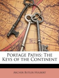Portage Paths: The Keys of the Continent