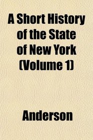A Short History of the State of New York (Volume 1)