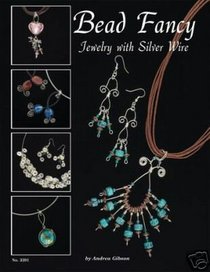 Bead Fancy - Jewelry with Silver Wire