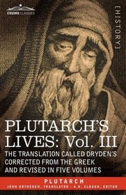 PLUTARCH'S LIVES: Vol. III - The Translation Called Dryden's Corrected from the Greek and Revised in five volumes