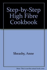 Step-by-Step High Fibre Cookbook (Step By Step)