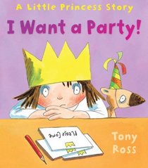 I Want a Party! (Little Princess)