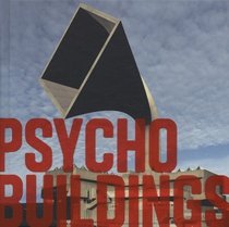 Psycho Buildings: Artists Take On Architecture