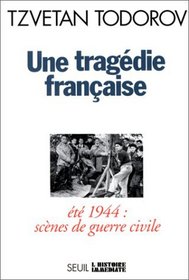 Une tragedie francaise: Ete 1944, scenes de guerre civile (L'Histoire immediate) (French Edition)