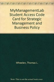 MyManagementLab with No E-book Student Access Code Card for Strategic Management and Business Policy