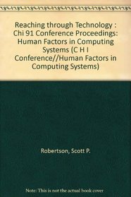 Reaching Through Technology: Chi 91 Conference Proceedings (Human Factors in Computing Systems)