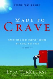 Made to Crave Participant's Guide with DVD: Satisfying Your Deepest Desire with God, Not Food