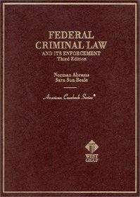 Federal Criminal Law and Its Enforcement (American Casebook Series and Other Coursebooks)