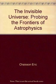 The Invisible Universe: Probing the Frontiers of Astrophysics