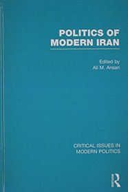 Politics of Modern Iran (Critical Issues in Modern Politics)