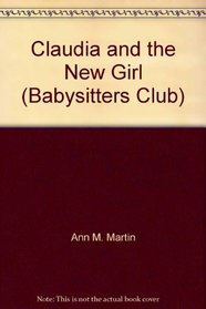 Claudia and the New Girl - 12 (Babysitters Club)