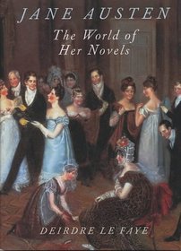 Jane Austen: The World of Her Novels