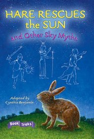 Hare Rescues the Sun: And Other Sky Myths