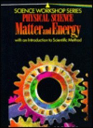 Physical Science Matter and Energy: With an Introduction to Scientific Method (Science Workshop)