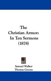The Christian Armor: In Ten Sermons (1878)