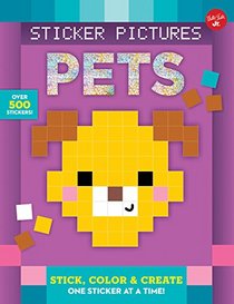 Sticker Pictures: Pets: Color and create, one sticker at a time (Sticker & Color-by-Number)