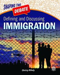 Rourke Educational Media Shaping the Debate Defining and Discussing Immigration