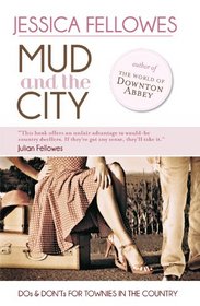 Mud & the City: Dos & Don Ts for Townies in the Country