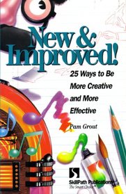 New & Improved: 25 Ways to Be More Creative & More Effective