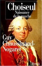Choiseul (1719-1785): Naissance de la gauche (French Edition)