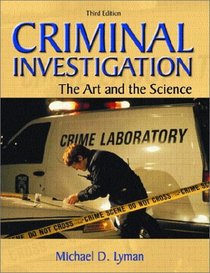 Criminal Investigation: The Art and the Science (3rd Edition)
