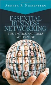 Essential Business Networking: Tips, Tactics, and Tools You Can Use