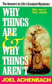 Why Things Are  Why Things Aren't