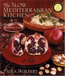 The Slow Mediterranean Kitchen : Recipes for the Passionate Cook