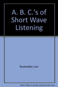 A. B. C.'s of Short Wave Listening