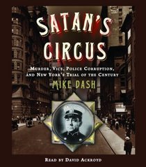 Satan's Circus: Murder, Vice, Police Corruption, and New York's Trial of the Century (Audio CD) (Abridged)