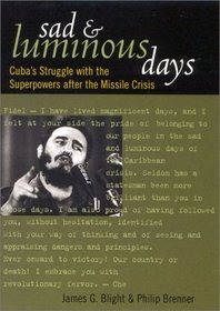 Sad and Luminous Days: Cuba's Secret Struggle with the Superpower after the Missile Crisis