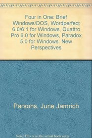 Brief Windows/DOS, WordPerfect 6.1, Quattro Pro 6, Paradox 5 for Windows - New Perspectives Four-In-