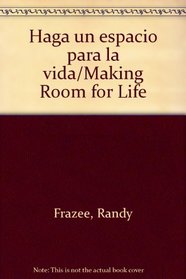 Haga un espacio para la vida/Making Room for Life (Spanish Edition)