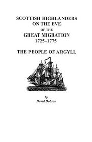 Scottish Highlanders on the Eve of the Great Migration, 1725-1775: The People of Argyll