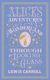 Alice's Adventures in Wonderland and Through the Looking Gla (Barnes & Noble Leatherbound)