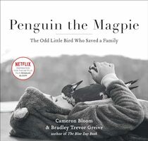 Penguin the Magpie: The Odd Little Bird Who Saved a Family