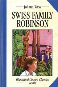 Swiss Family Robinson (Illustrated Chosen Classics Retold)