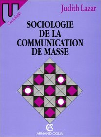 Sociologie de la communication de masse (Collection U. Serie 
