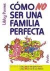 Como No Ser Una Familia Perfecta (Spanish Edition)