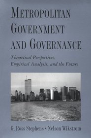 Metropolitan Government and Governance: Theoretical Perspectives, Empirical Analysis, and the Future