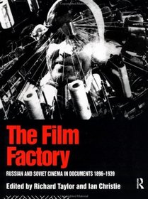 The Film Factory: Russian and Soviet Cinema in Documents 1896-1939 (Soviet Cinema S.)
