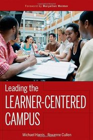 Leading the Learner-Centered Campus: An Administrator's Framework for Improving Student Learning Outcomes (The Jossey-Bass Higher and Adult Education Series)
