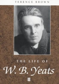 The Life of W.B. Yeats: A Critical Biography (Blackwell Critical Biographies)