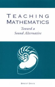 Teaching Mathematics: Toward a Sound Alternative (Garland Reference Library of Social Science)