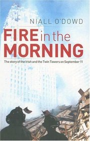 Fire in the Morning: The Story of the Irish and the Twin Towers on September 11